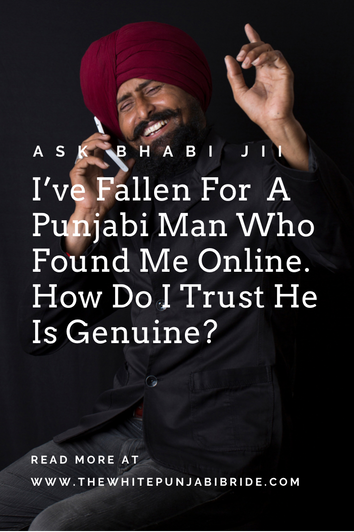 Ask Bhabi Jii: I've Fallen For A Punjabi Man Who Found Me Online. How Do I Trust He Is Genuine?