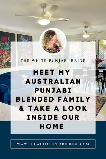 Meet My Australian Punjabi Blended Family & Take A Look Inside Our Home